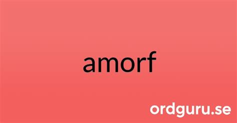 synonymer  amorf ordguru
