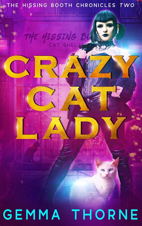 Crazy Cat Lady (The Hissing Booth Chronicles, #2) by Gemma Thorne