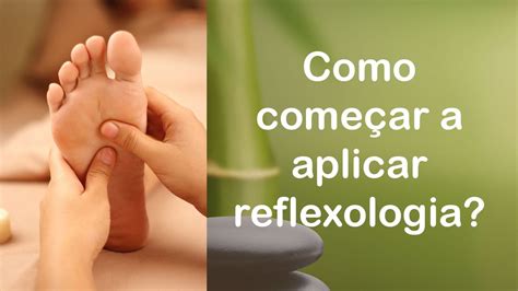 Como começar a aplicar a reflexologia? - Aula de reflexologia 4 - YouTube