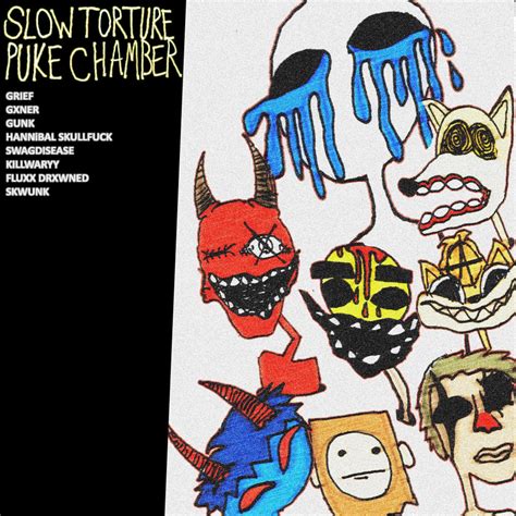 SLOW TORTURE PUKE CHAMBER_Grief、Gxner.、Skwunk、SwagDisease、WARYY、Fluxx