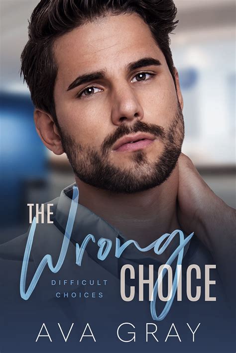 The Wrong Choice: Difficult Choices (Alpha Billionaire) by Ava Gray