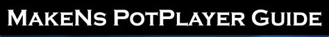 MakeN PotPlayer Guide - Not Dead Yet 2021 W.I.P. (Page 1) — Using SVP ...