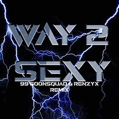 Drake ft. Future and Young Thug - Way 2 Sexy (99Goonsquad & Renzyx