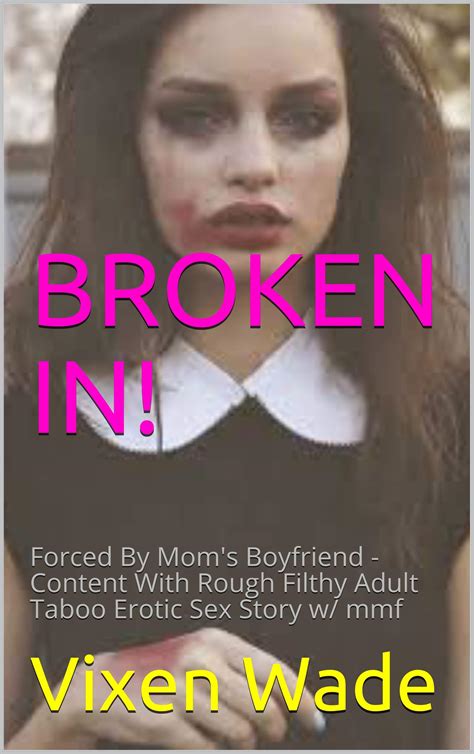 BROKEN IN!: Forced By Mom's Boyfriend - Content With Rough Filthy Adult