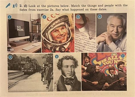 2. d) Посмотрите на фотографии ниже. Сопоставьте вещи и людей с датами ...