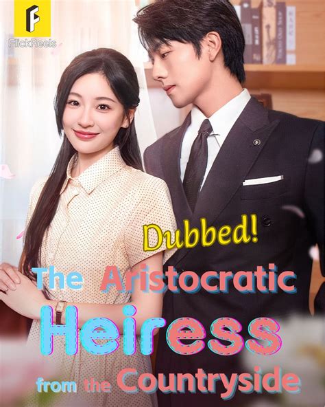 FlickReels-Enjoy Short Drama | 📺TITLE-【The Aristocratic Heiress from