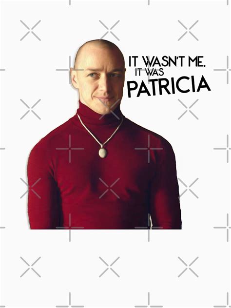 "It wasn't me. It was Patricia" T-shirt for Sale by rmarsley ...