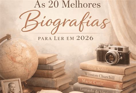 Melhores Biografias Para Ler - Biografias Imperdíveis para Ler em 2026