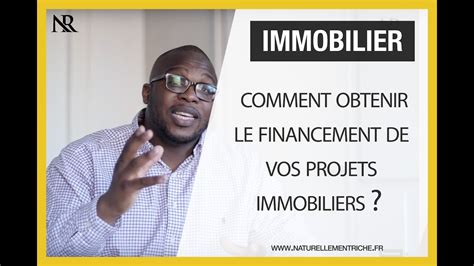 immobilier comment obtenir le financement de vos projets immobiliers