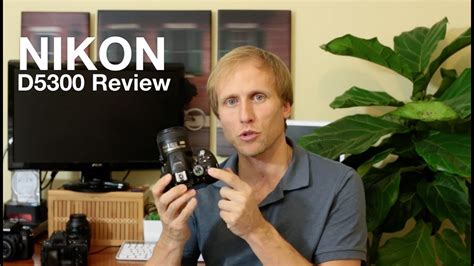 Nikon D5300 Review - The Good, The Less Good and well it's all mostly ...