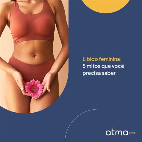 O Que E Libido Da Mulher - Libido feminina: 5 mitos que você precisa saber | Clínica Atma Soma