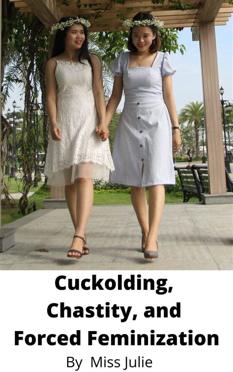 Cuckolding, Chastity, and Forced Feminization by Miss Julie | Goodreads