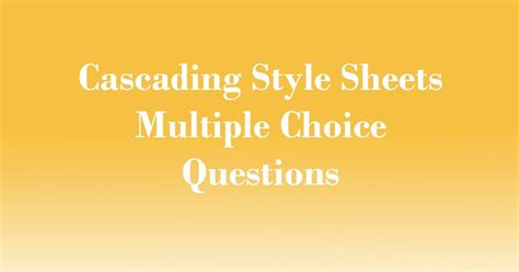 multiple choice questionsmcqs answers  cascading style sheetscss