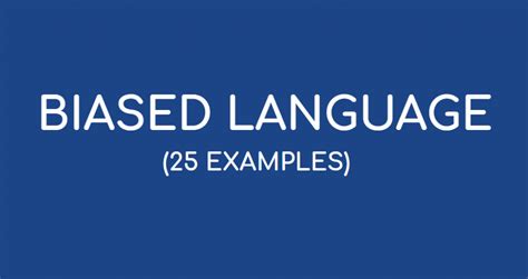 25 examples of biased language – Ongig | Ongig Blog