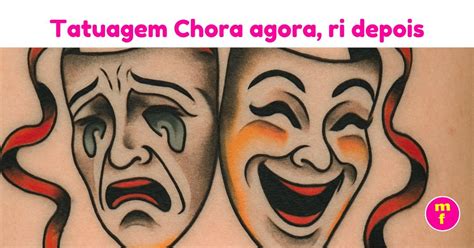 Fotos De Chora Agora E Ri Depois - O que significa a tatuagem de chora agora ri depois? | Minha Fofoca