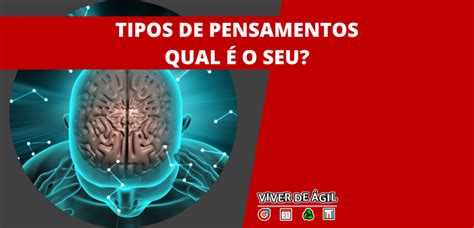 O Que É Pensamentos - Tipos de Pensamentos: Qual é o seu? - Viver de Ágil