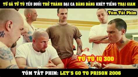 [Review Phim] Gã TỬ TÙ Yếu Đuối Trở Thành Đại Ca Băng Đảng Trại Giam ...