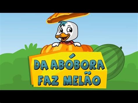 Da Abobora Faz Melão Do Melão Faz Melancia - Patinho Tuga - Da Abóbora Faz Melão (Desenho Infantil) - YouTube