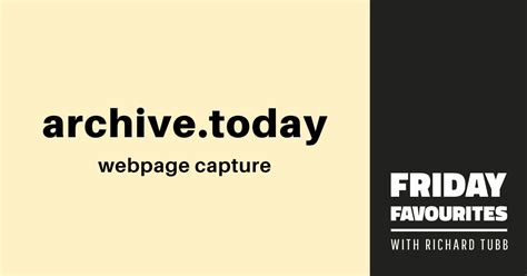 Archive.today - A Time Capsule for Web Pages - Richard Tubb