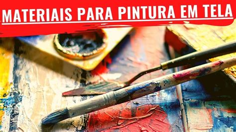 Materiais Pintura Em Tela - Materiais para pintura em tela óleo e acrílica - Onde comprar - Curso ...