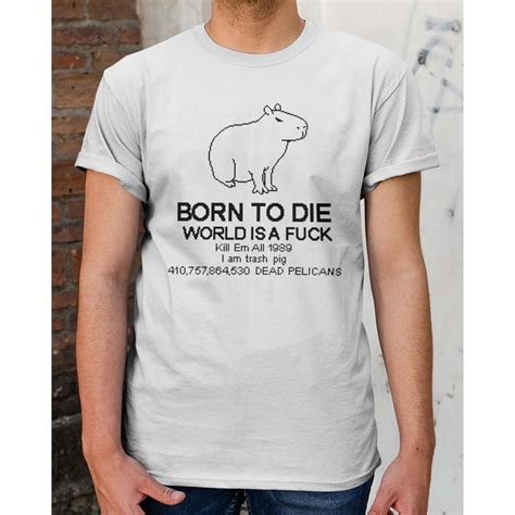 Capybara Born To Die World Is A Fuck Kill Em All 1989 Shirt - Nouvette