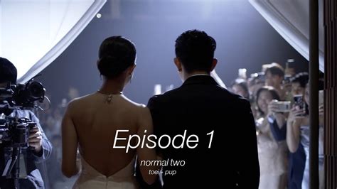 normal two : เรื่องราวการแต่งงานของเตยและปั๊บ (EP.1) - YouTube