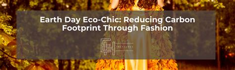 earth day eco chic reducing carbon footprint  fashion eh treasures