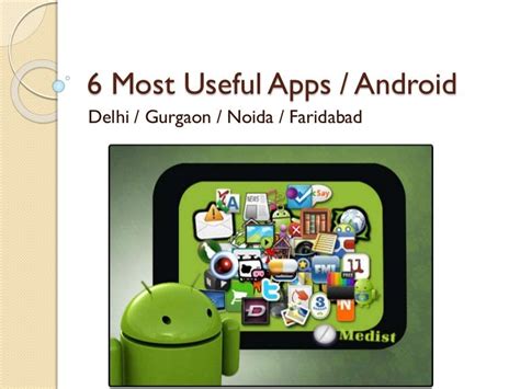 6 Most Useful Apps - Android - Delhi Ncr 