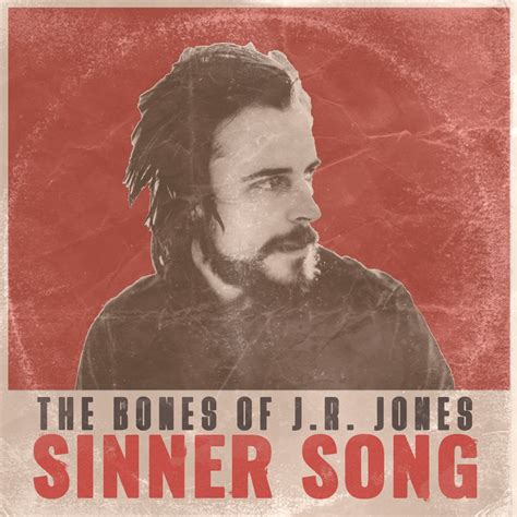 Sinner Song | The Bones of J.R. Jones