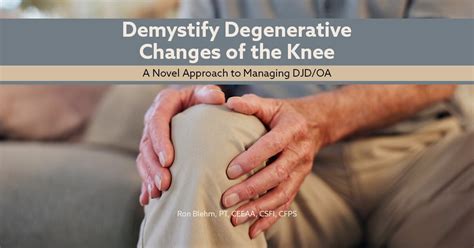 Demystify Degenerative Changes of the Knee