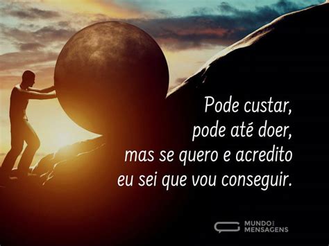 Eu Consegui Ou Conseguir - Eu sei que vou conseguir - Mundo das Mensagens