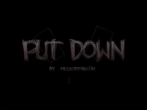 PUT DOWN (MELKOR MANCIN) : AnimeMILFS