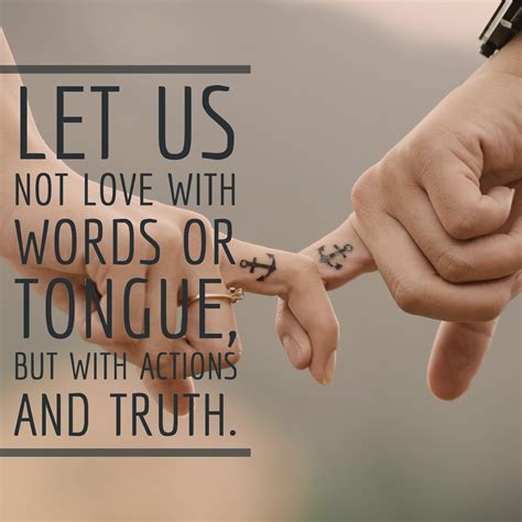 Let us not love, actions, words, deeds, tongue, truth