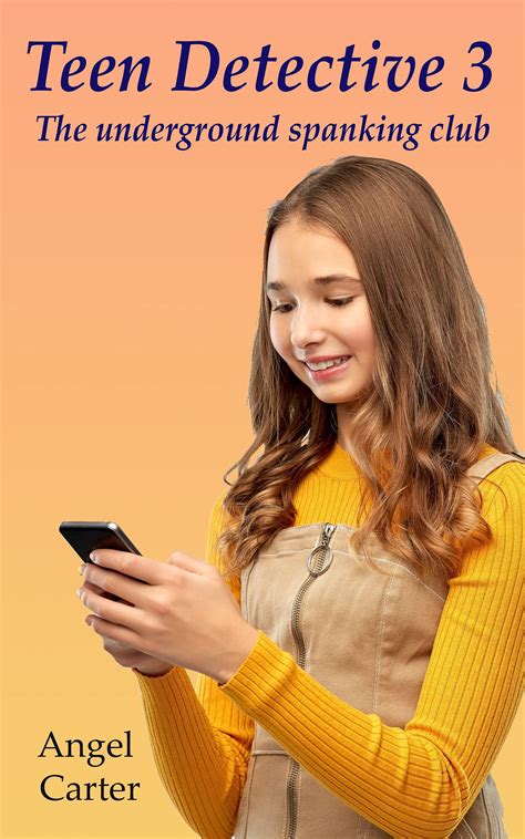 Teen Detective 3: The underground spanking club by Angel Carter | Goodreads