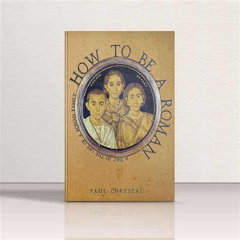 Review - How To Be A Roman: A Day in the Life of a Roman Family - Paul ...