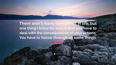 Cecelia Ahern Quote: “There aren’t many sure things in life, but one