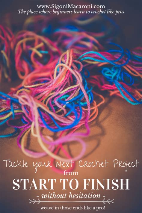 Tackle Your Next Crochet Project from Start to Finish without Hesitation