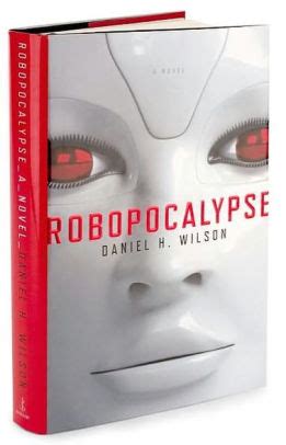 Robopocalypse by Daniel H. Wilson, Hardcover | Barnes & Noble®