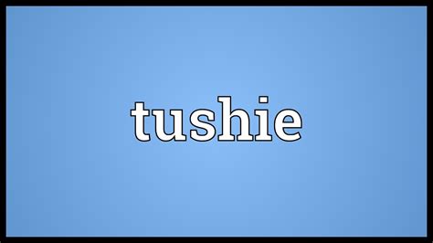 Tushie Meaning - YouTube
