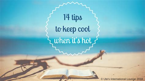 14 tips to keep cool when it's hot - Ute's International Lounge
