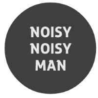 noisy noisy man