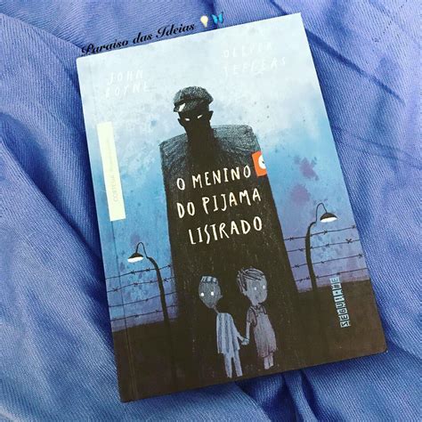 Livro Do Menino Do Pijama Listrado - [Resenha] O Menino do Pijama Listrado - John Boyne e Oliver Jeffers
