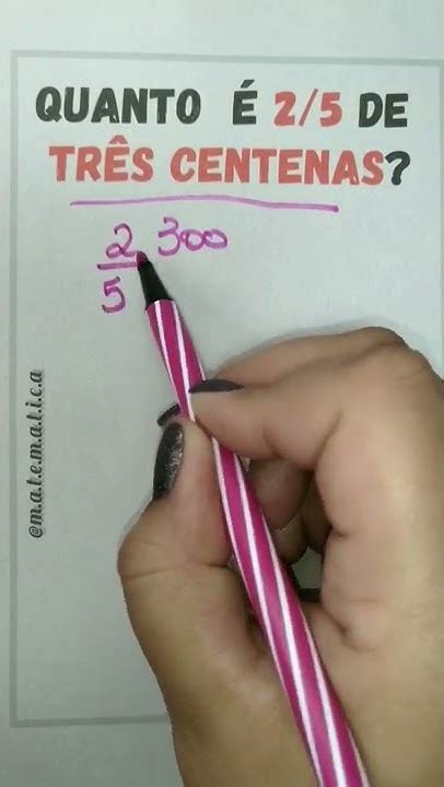 Quanto É Três Centenas - QUANTO É 2/5 DE TRÊS CENTENAS? - YouTube