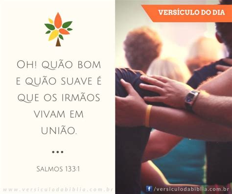 Quao Bom E Quao Maravilhoso É Que Os Irmaos - Versículo do Dia Salmos 133:1 - Oh! quão bom e quão suave é que os ...