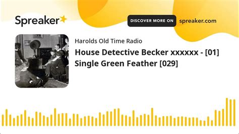 house detective becker xxxxxx  single green feather  youtube