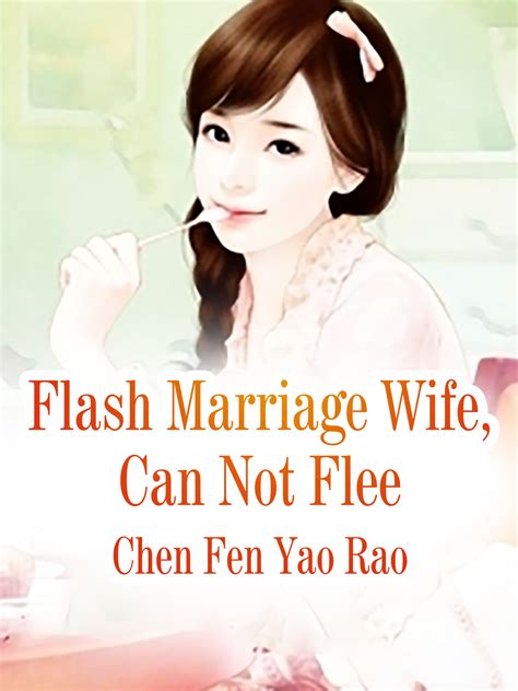 Flash Marriage Wife, Can Not Flee Novel Full Story | Book - BabelNovel