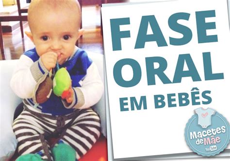 Fase Oral Da Crianca - Fase oral - o que é e qual a sua importância | Macetes de Mãe