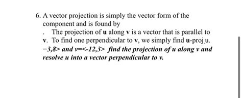 Solved 6. A vector projection is simply the vector form of | Chegg.com