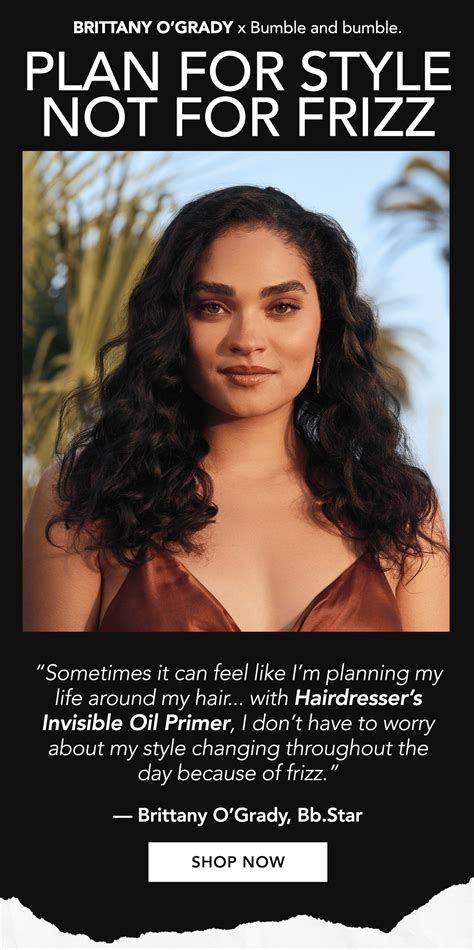 Bumble and Bumble: Actress Brittany O’Grady’s trick to cut frizz. | Milled