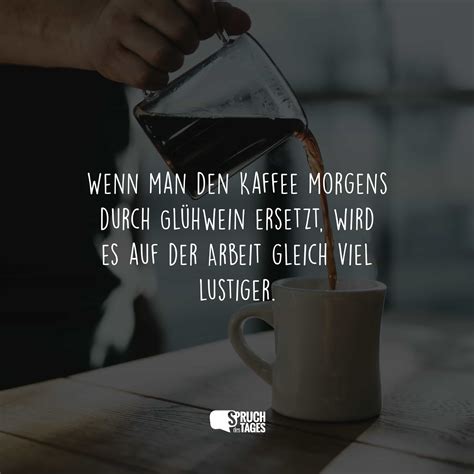 Wenn man den Kaffee morgens durch Glühwein ersetzt, wird es auf der